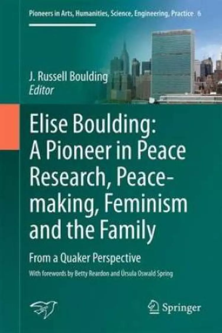 Elise Boulding: A Pioneer in Peace Research, Peacemaking, Feminism and the Family