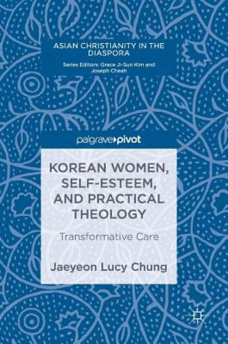 Korean Women, Self-Esteem, and Practical Theology : Transformative Care