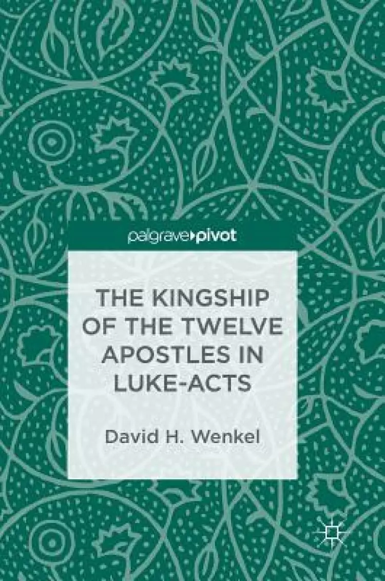 The Kingship of the Twelve Apostles in Luke-Acts
