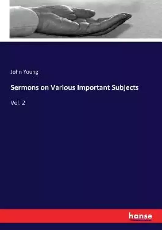 Sermons on Various Important Subjects: Vol. 2