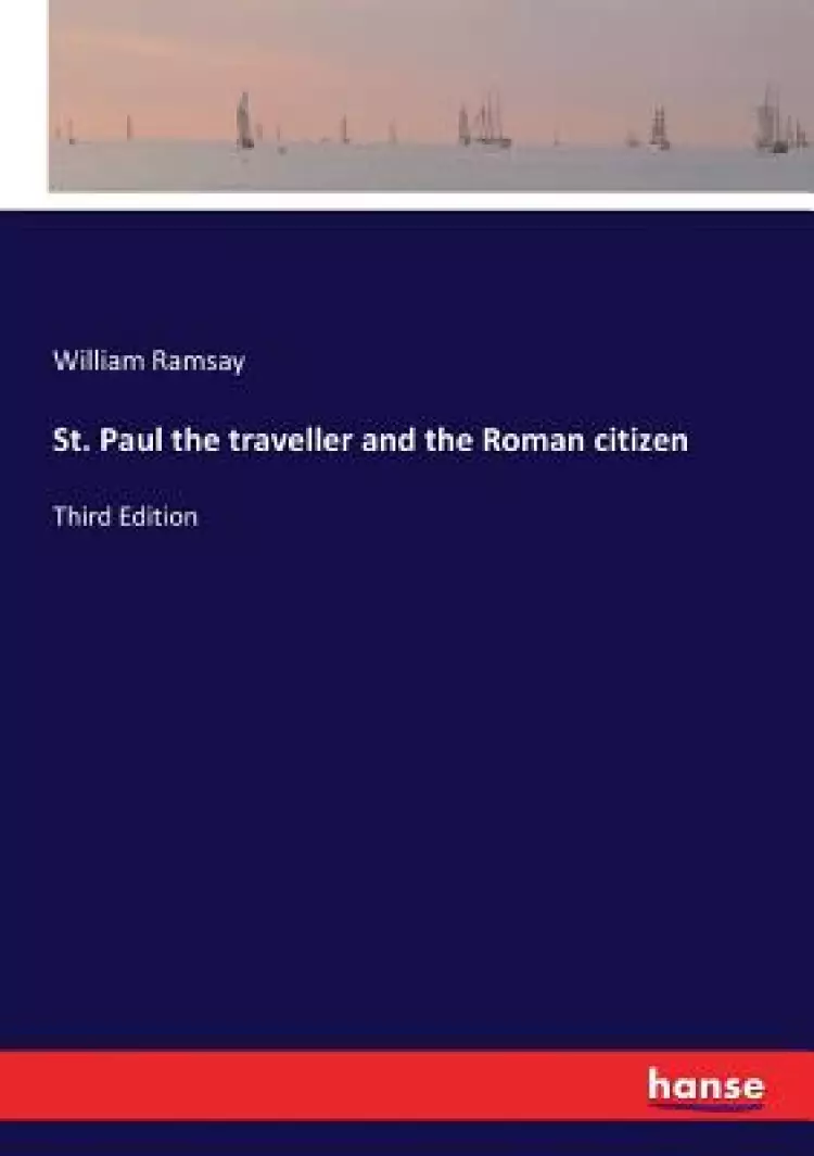 St. Paul the traveller and the Roman citizen: Third Edition