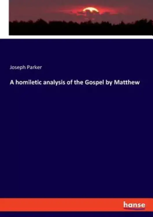 A homiletic analysis of the Gospel by Matthew
