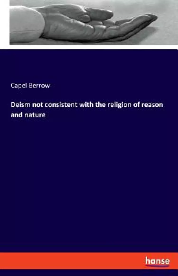 Deism not consistent with the religion of reason and nature
