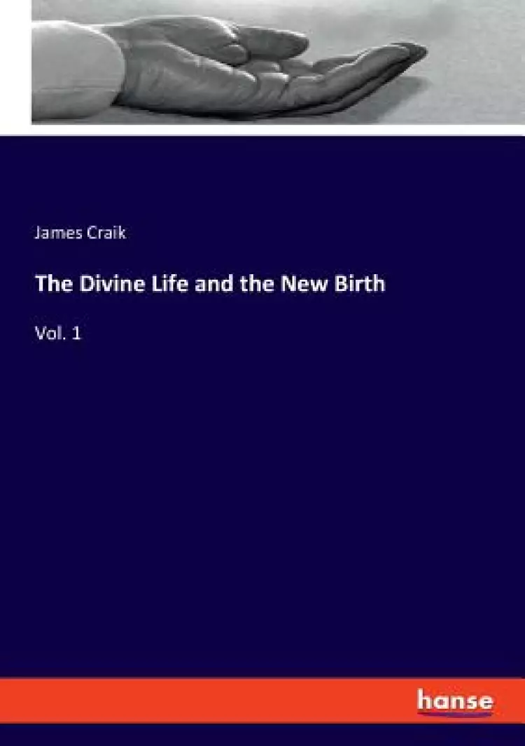 The Divine Life and the New Birth: Vol. 1