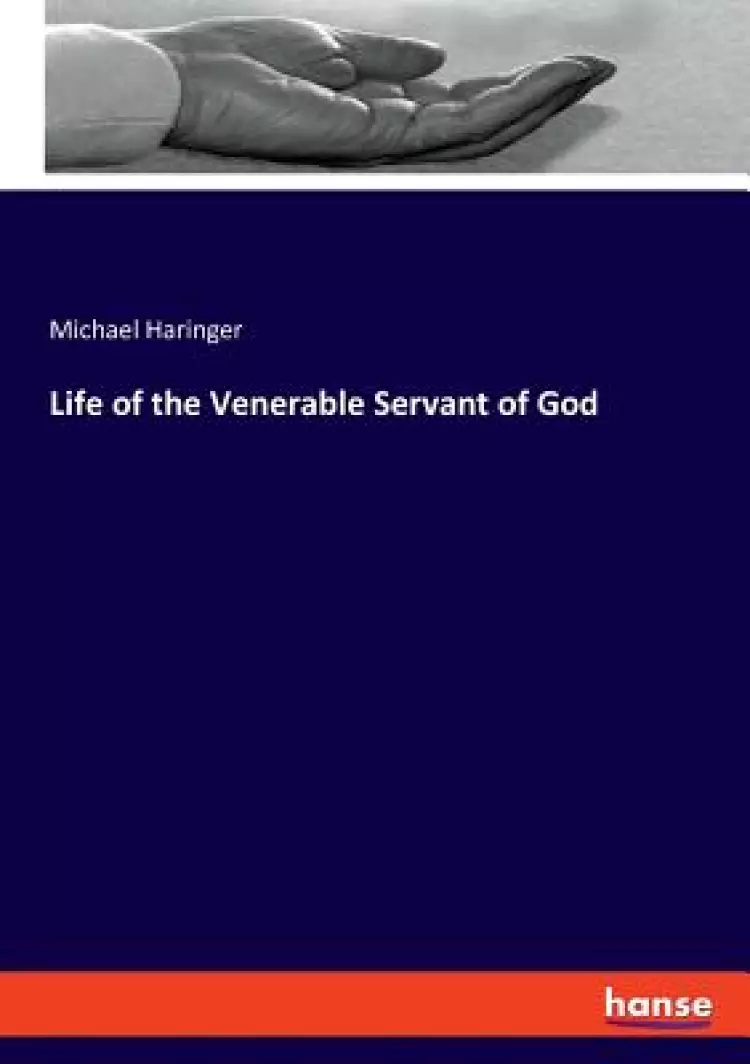 Life of the Venerable Servant of God