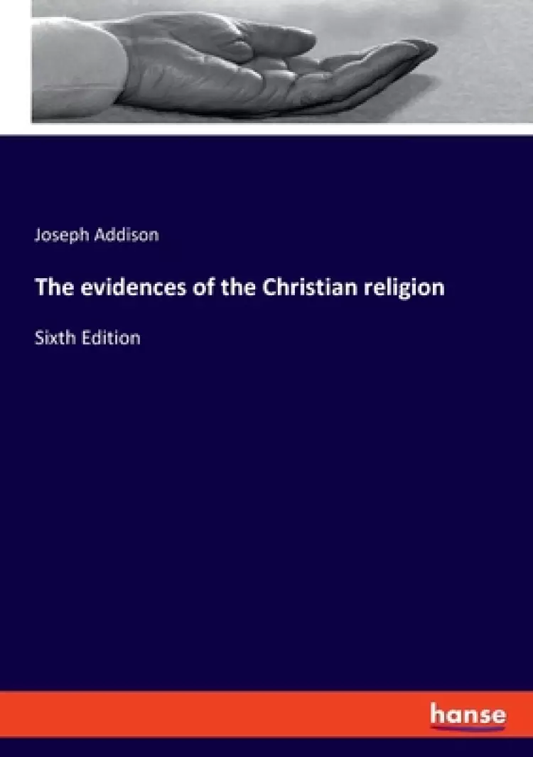 The evidences of the Christian religion: Sixth Edition