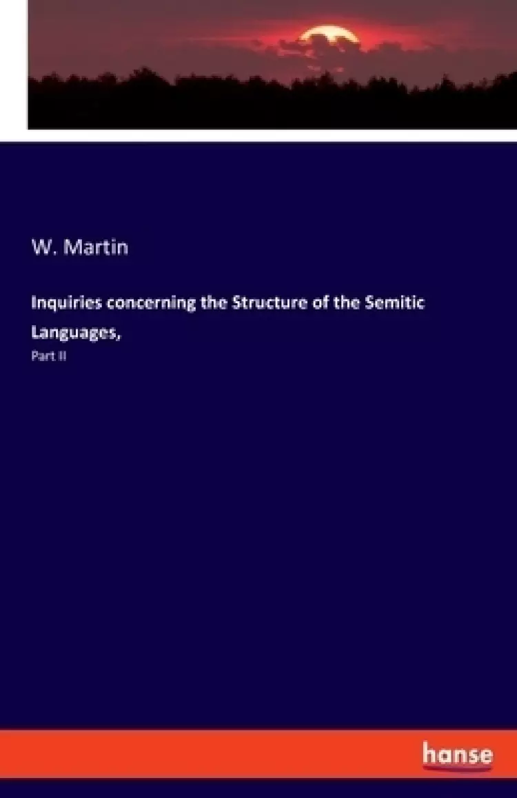 Inquiries concerning the Structure of the Semitic Languages,: Part II