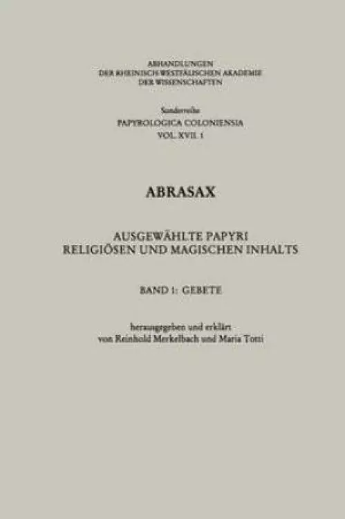 Abrasax: Ausgewahlte Papyri Religiosen Und Magischen Inhalts