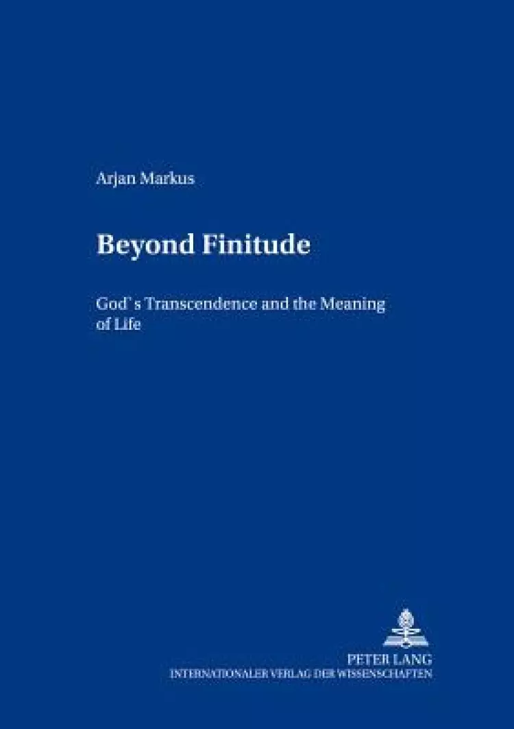 Beyond Finitude: God's Transcendence and the Meaning of Life