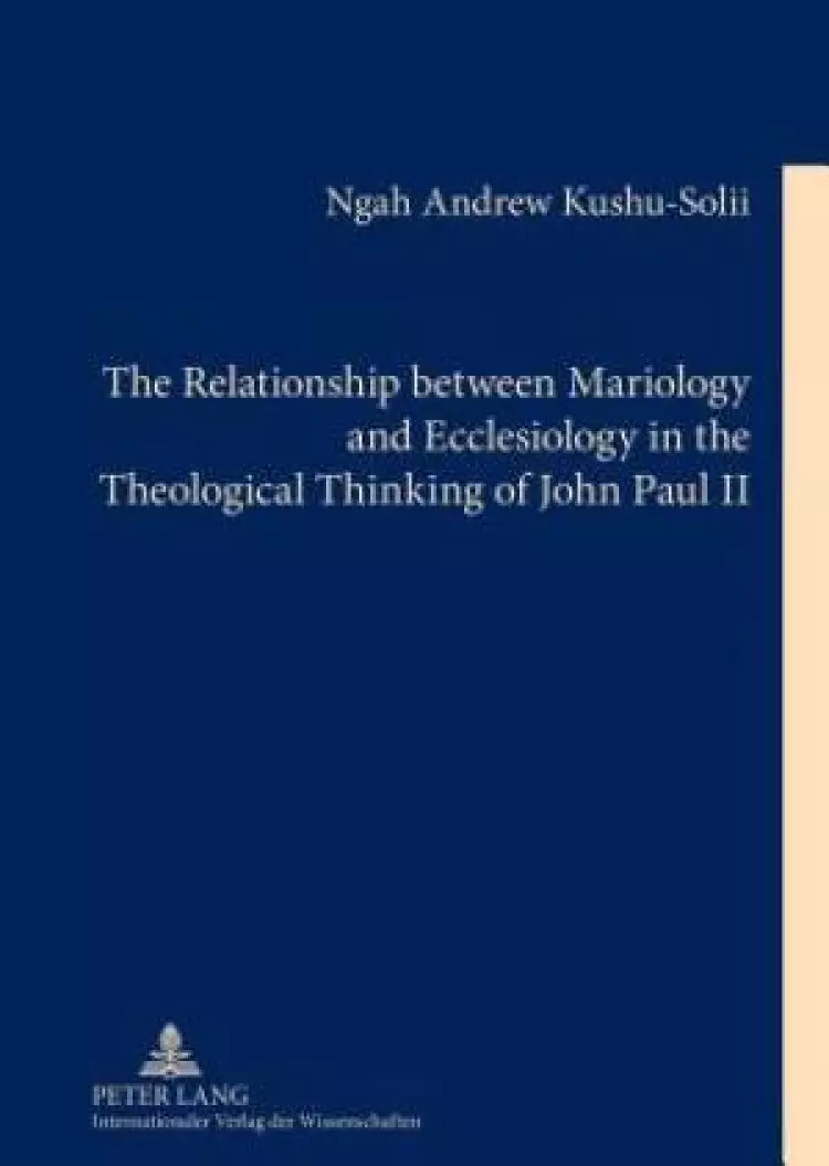 The Relationship Between Mariology and Ecclesiology in the Theological Thinking of John Paul II