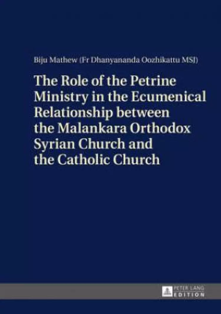 The Role of the Petrine Ministry in the Ecumenical Relationship Between the Malankara Orthodox Syrian Church and the Catholic Church