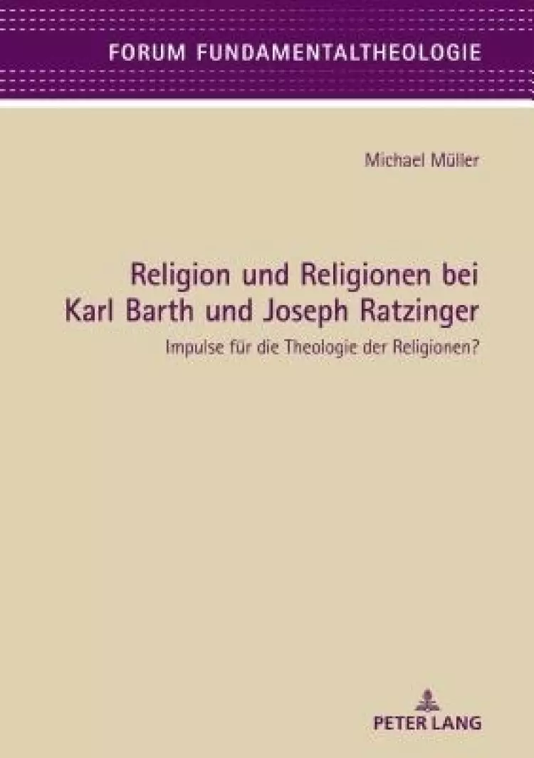 Religion Und Religionen Bei Karl Barth Und Joseph Ratzinger
