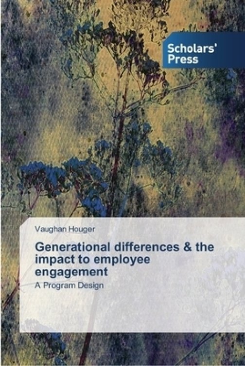 Generational differences & the impact to employee engagement