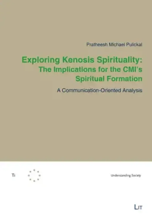 Exploring Kenosis Spirituality: The Implications for the CMI's Spiritual Formation: A Communication-Oriented Analysis