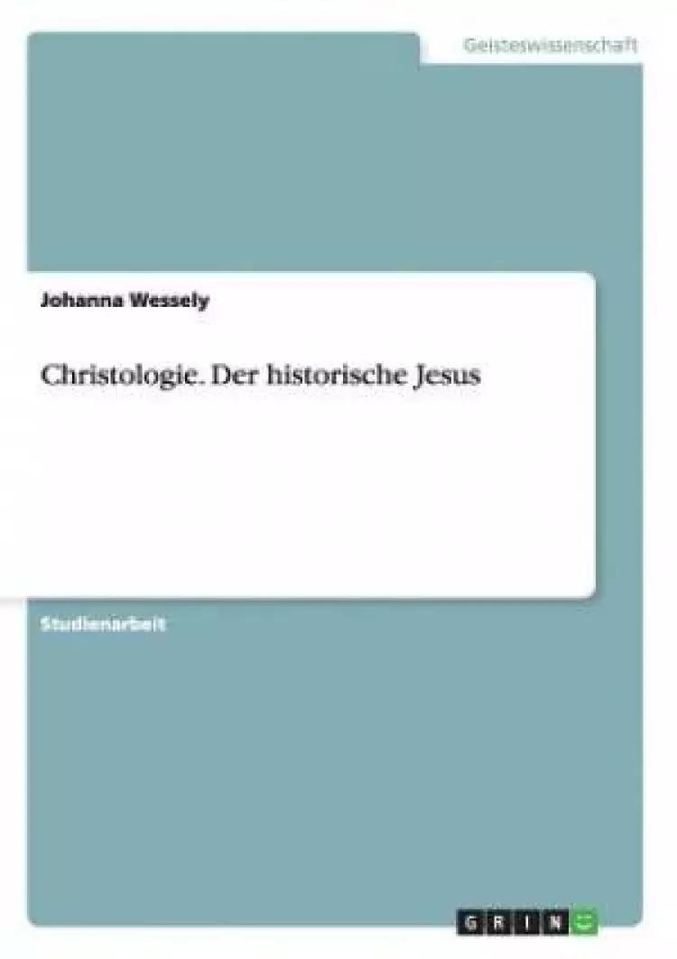 Christologie. Der Historische Jesus