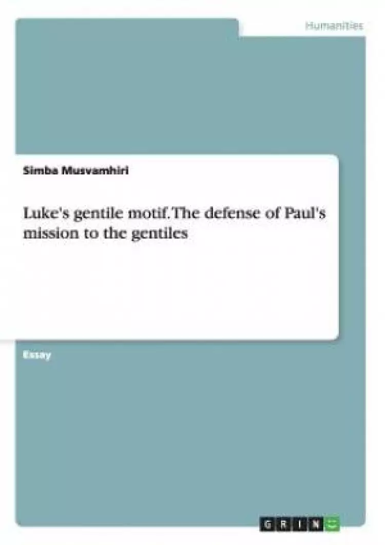 Luke's gentile motif. The defense of Paul's mission to the gentiles