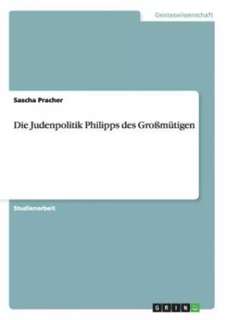 Die Judenpolitik Philipps Des Grossmutigen