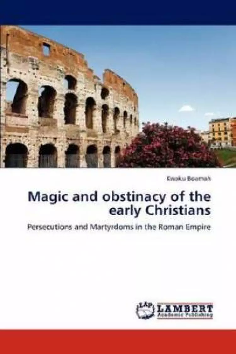 Magic and Obstinacy of the Early Christians