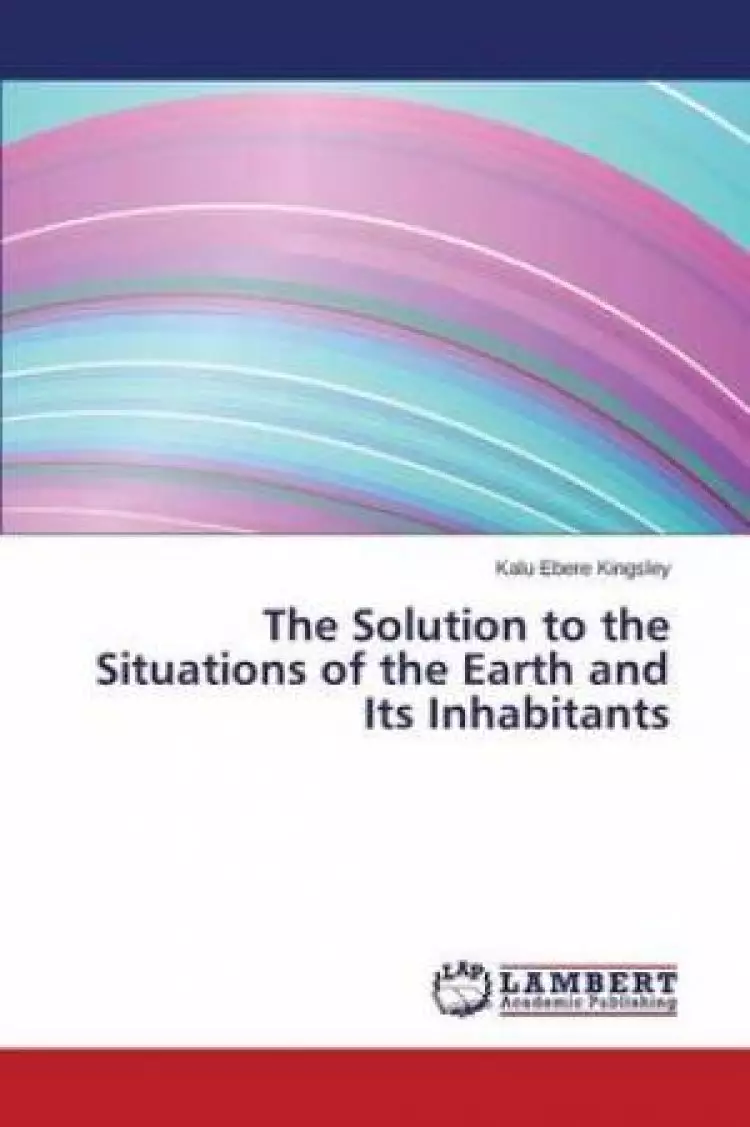 The Solution to the Situations of the Earth and Its Inhabitants