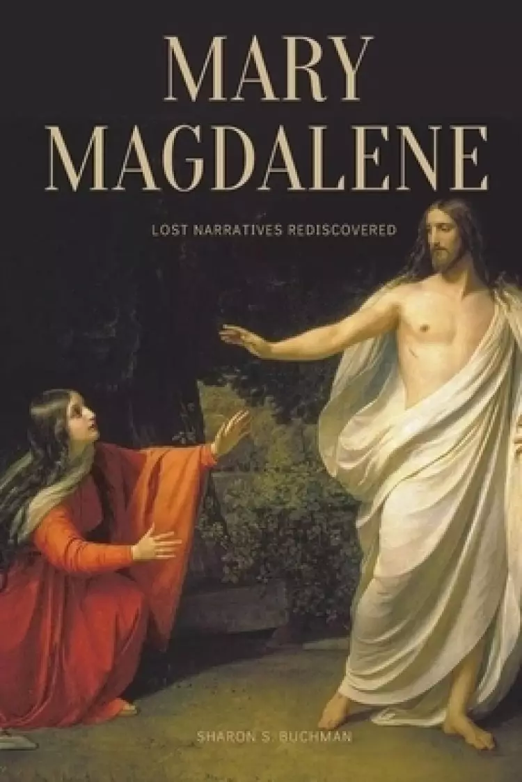 Mary Magdalene: Lost Narratives Rediscovered