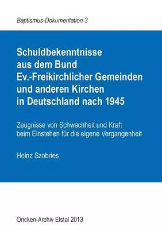 Schuldbekenntnisse  aus dem Bund  Ev.-Freikirchlicher Gemeinden und anderen Kirchen  in Deutschland nach 1945