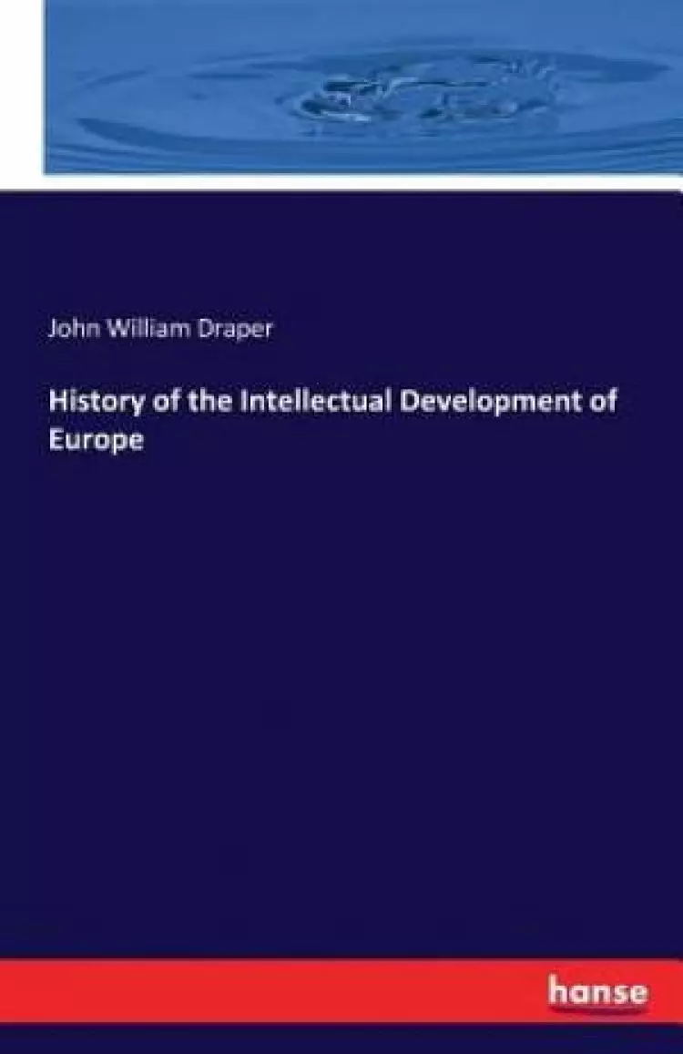 History of the Intellectual Development of Europe