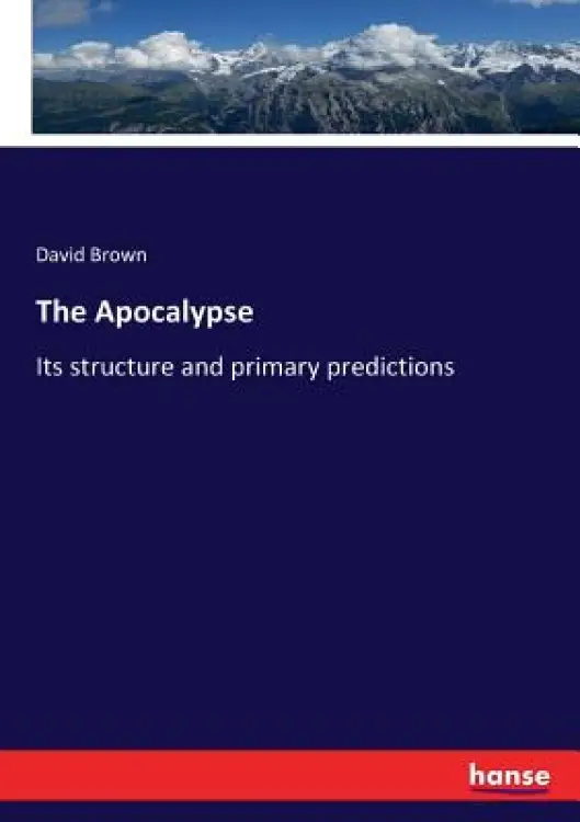 The Apocalypse: Its structure and primary predictions