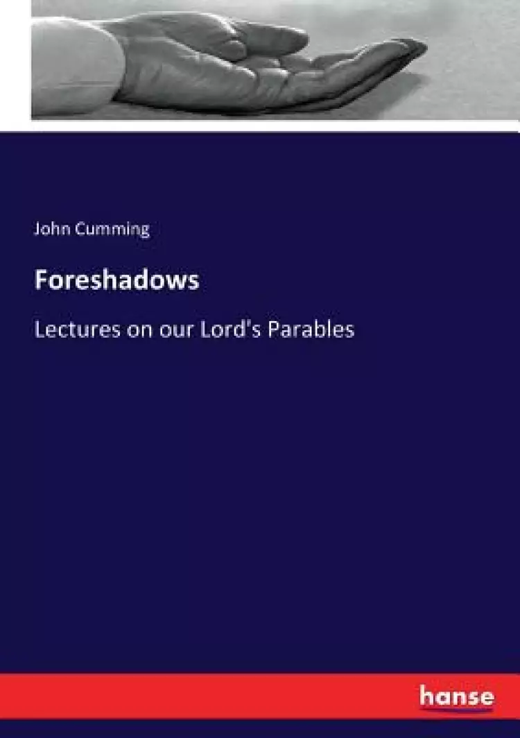 Foreshadows: Lectures on our Lord's Parables