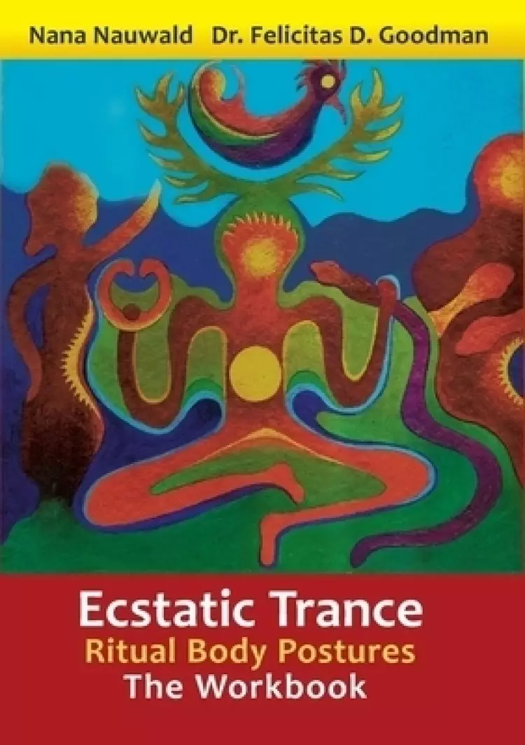 Ecstatic Trance:Ritual Body Postures - The Workbook