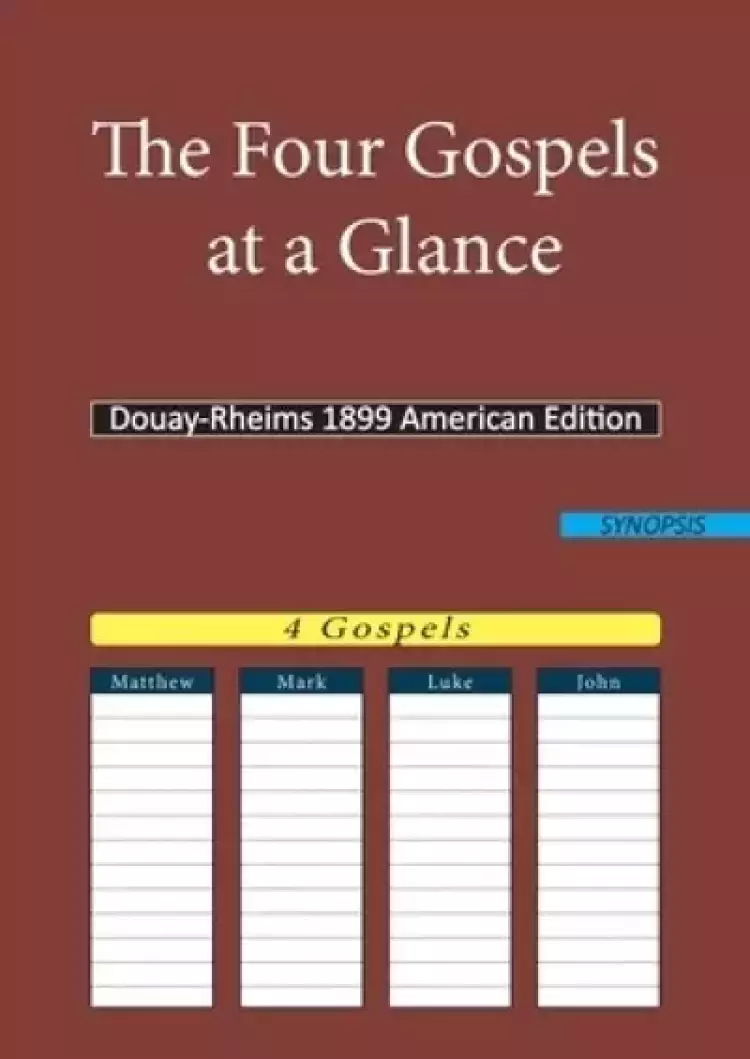 The Four Gospels at a Glance:Douay-Rheims 1899 American Edition