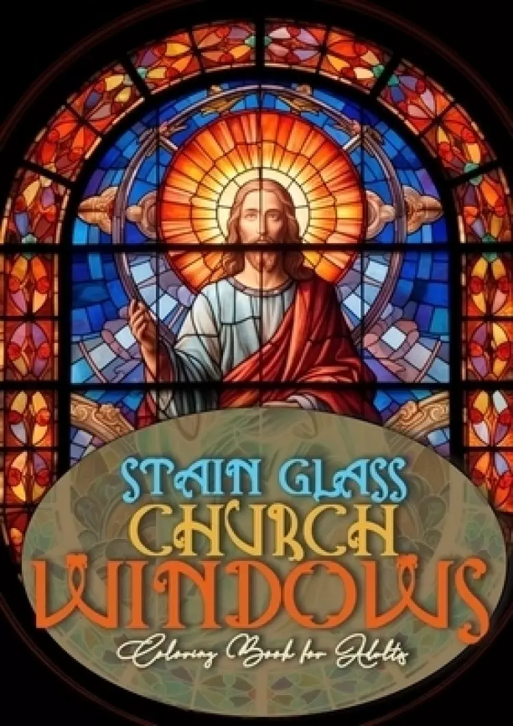Church Windows Stain Glass Coloring Book for Adults: Bibel Coloring Book for Adults Stain Glass Bibel Scenes Coloring Book church stain glass Coloring