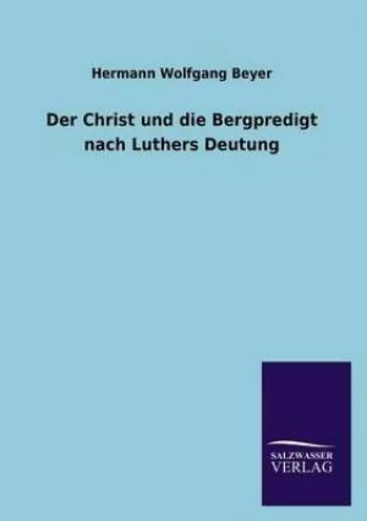 Der Christ Und Die Bergpredigt Nach Luthers Deutung