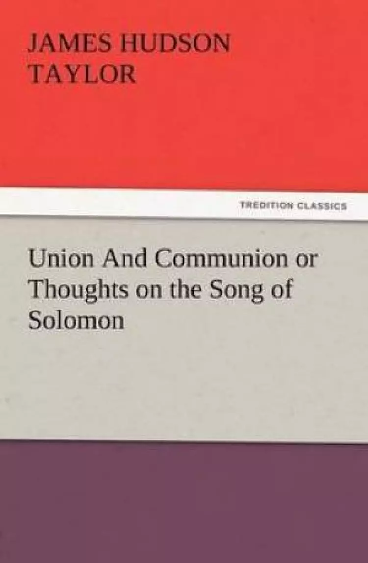 Union and Communion or Thoughts on the Song of Solomon
