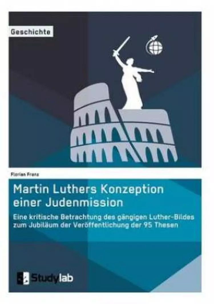 Martin Luthers Konzeption einer Judenmission. Eine kritische Betrachtung des g