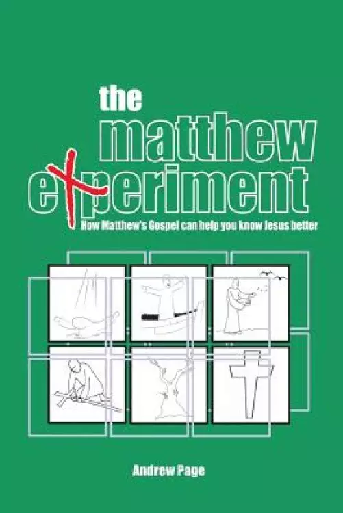 The Matthew Experiment: How Matthew's Gospel Can Help You Know Jesus Better