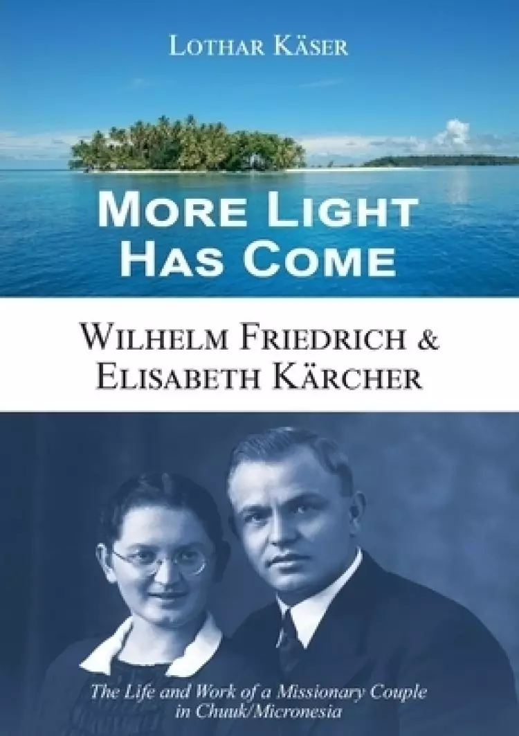 More Light Has Come: Wilhelm Friedrich & Elisabeth K