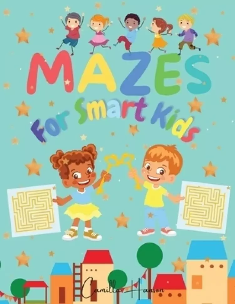 Mazes for Smart Kids: Wonderful Mazes for Smart Kids | A Collection of 150 Puzzles with Solutions for Kids Ages 4-12