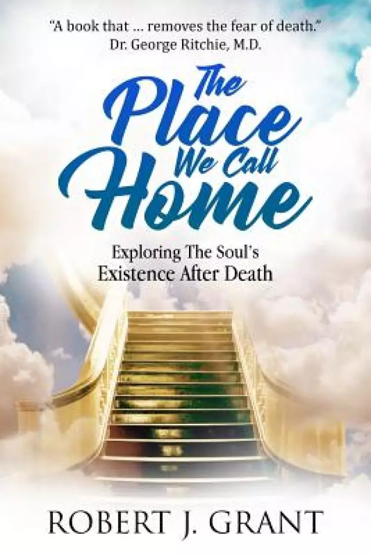 The Place We Call Home: Exploring the Soul's Existence After Death