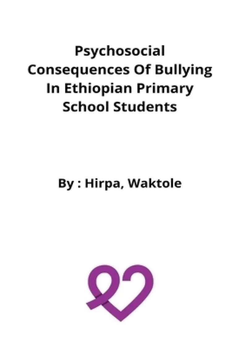 Psychosocial consequences of bullying in Ethiopian primary school students