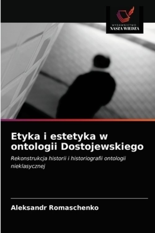 Etyka I Estetyka W Ontologii Dostojewskiego