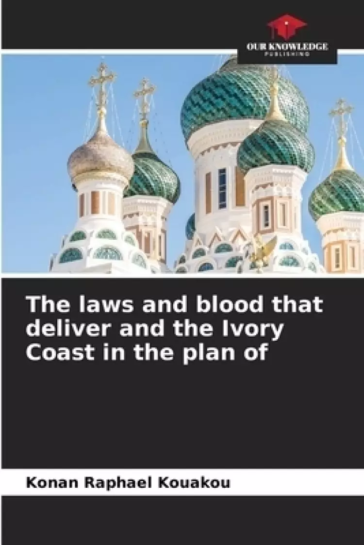 The laws and blood that deliver and the Ivory Coast in the plan of