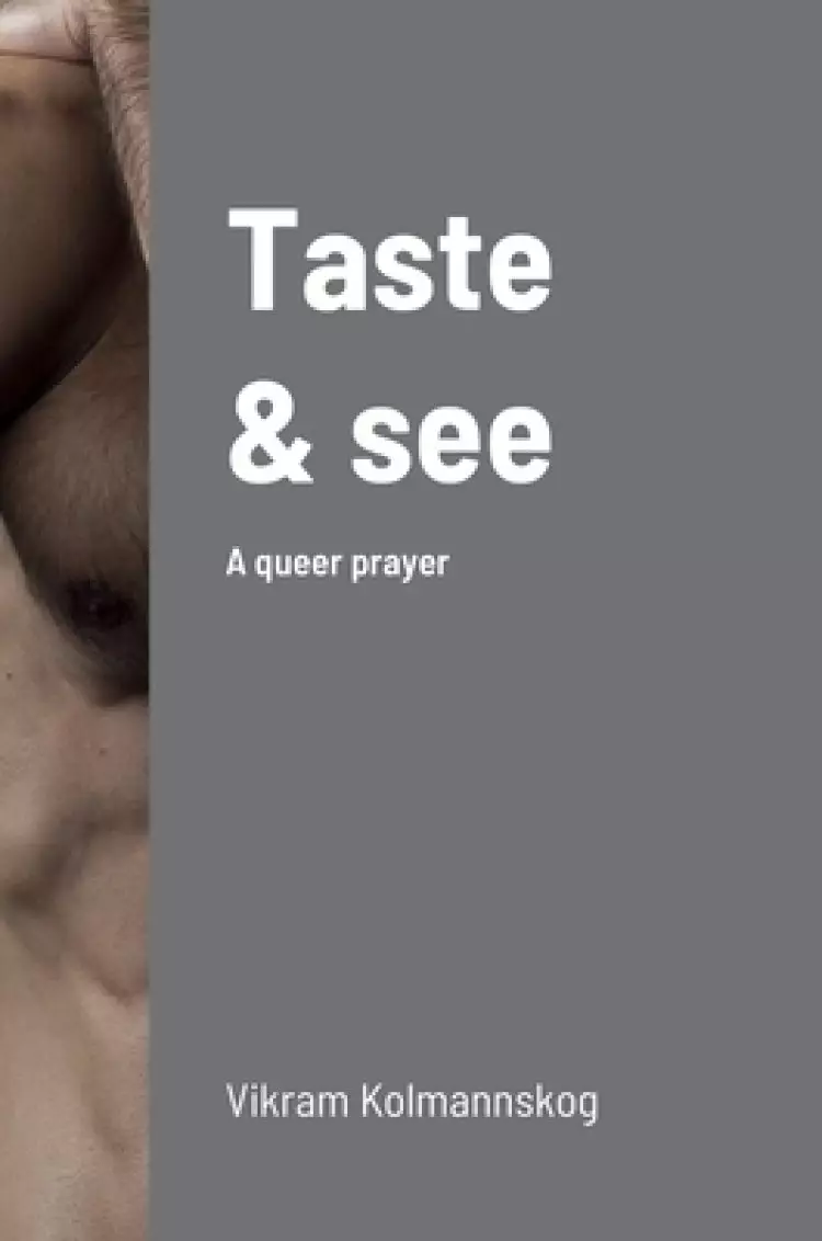 Taste and see: A queer prayer