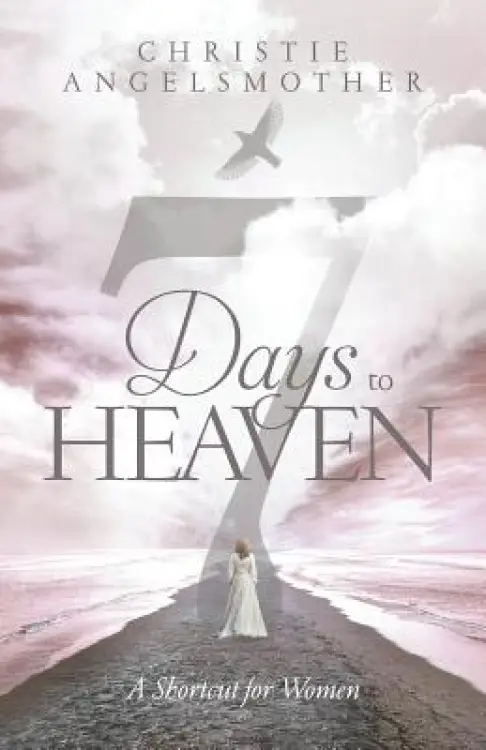 7 Days to Heaven: A Shortcut for Women