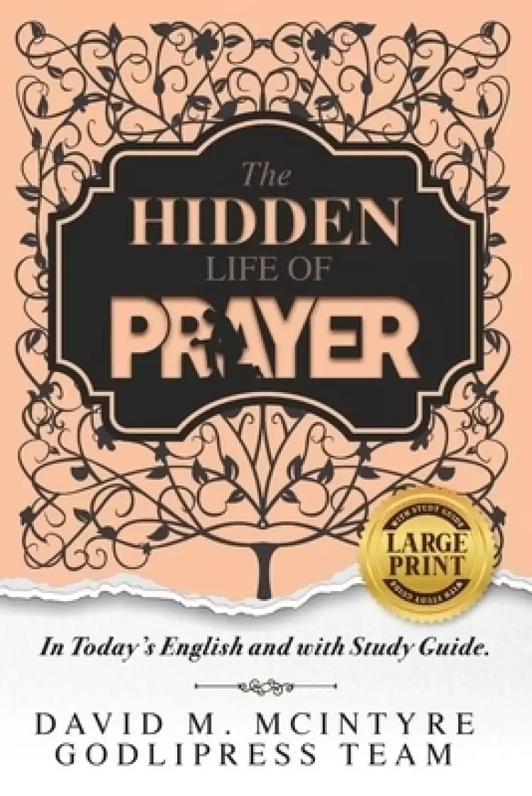 David McIntyre The Hidden Life of Prayer: In Today's English and with a Study Guide (LARGE PRINT)