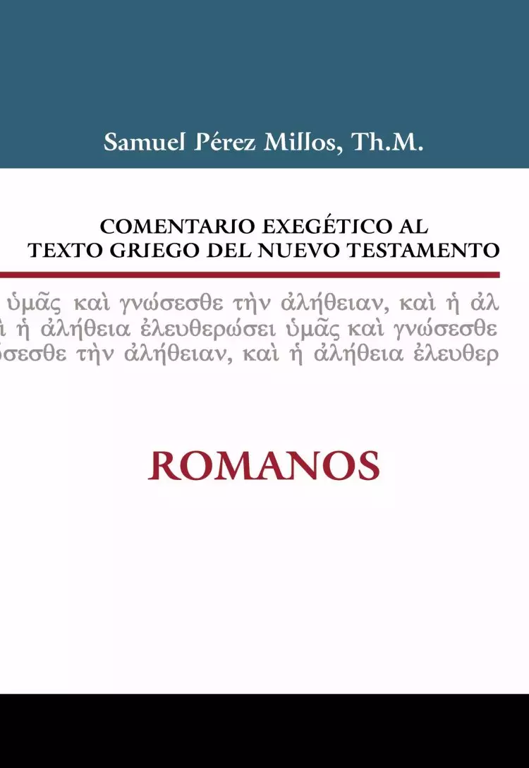 Comentario Exeg Tico Al Texto Griego del Nuevo Testamento: Romanos