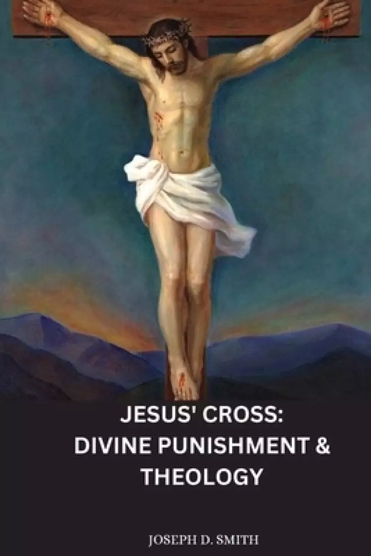 Jesus' Cross: Divine Punishment & Theology