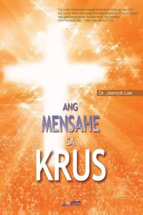 Ang Mensahe sa Krus: The Message of the Cross (Cebuano)
