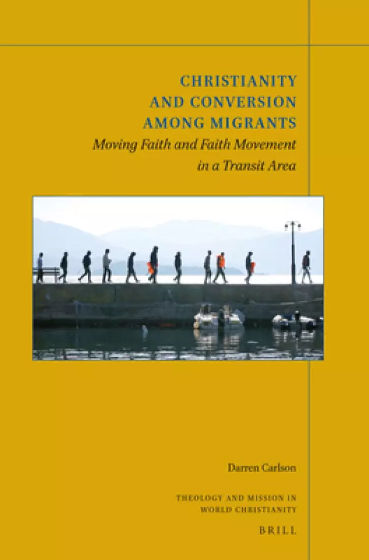 Christianity and Conversion Among Migrants: Moving Faith and Faith Movement in a Transit Area