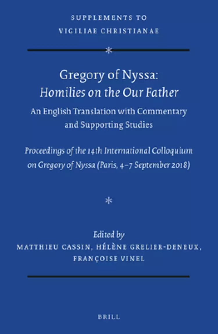 Gregory of Nyssa: Homilies on the Our Father. an English Translation with Commentary and Supporting Studies: Proceedings of the 14th International Col