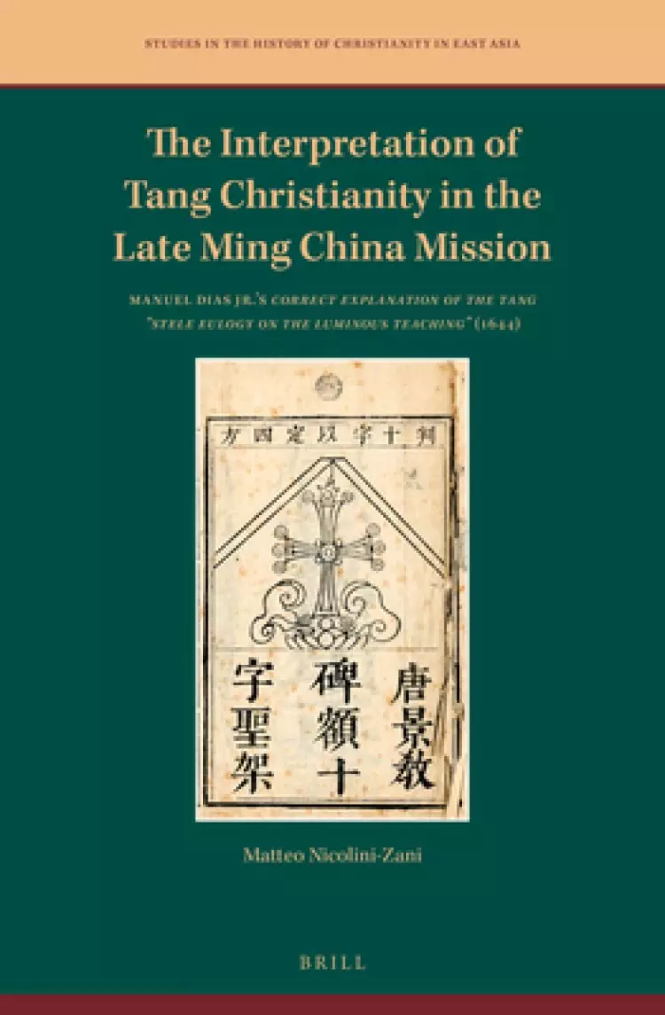 The Interpretation of Tang Christianity in the Late Ming China Mission: Manuel Dias Jr.'s Correct Explanation of the Tang "Stele Eulogy on the Lumin